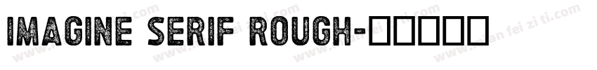 Imagine Serif Rough字体转换